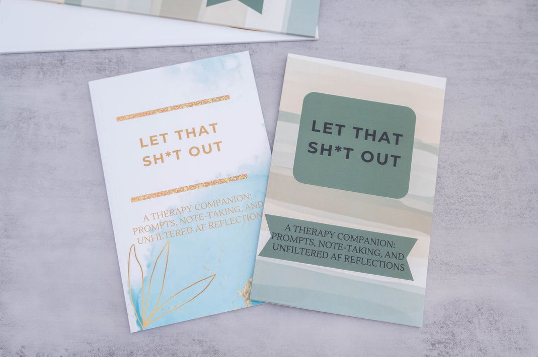 Let That Sh*t Out: A Therapy Companion