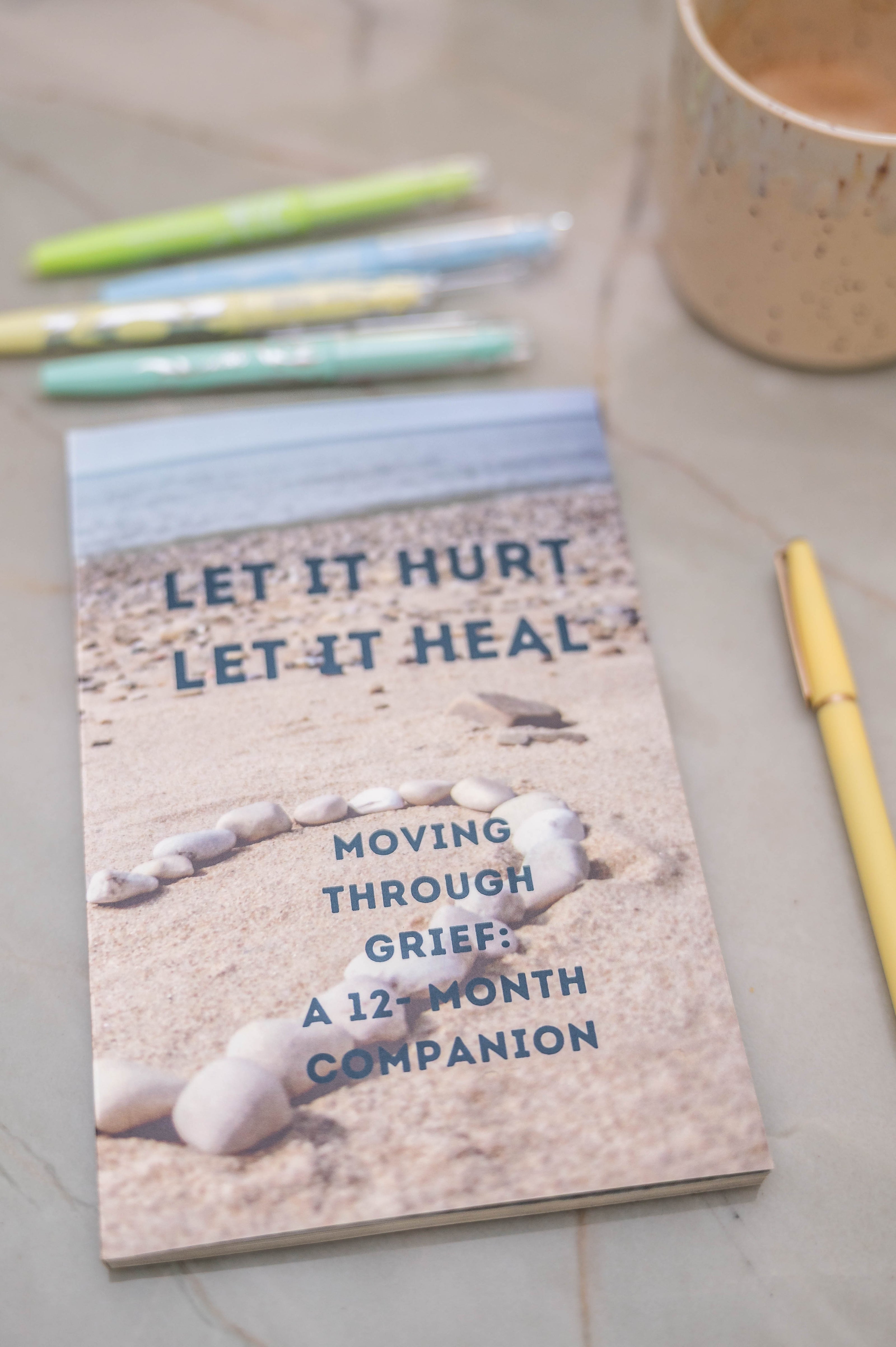Let it Hurt, Let it Heal: 12 Month Grief Companion
